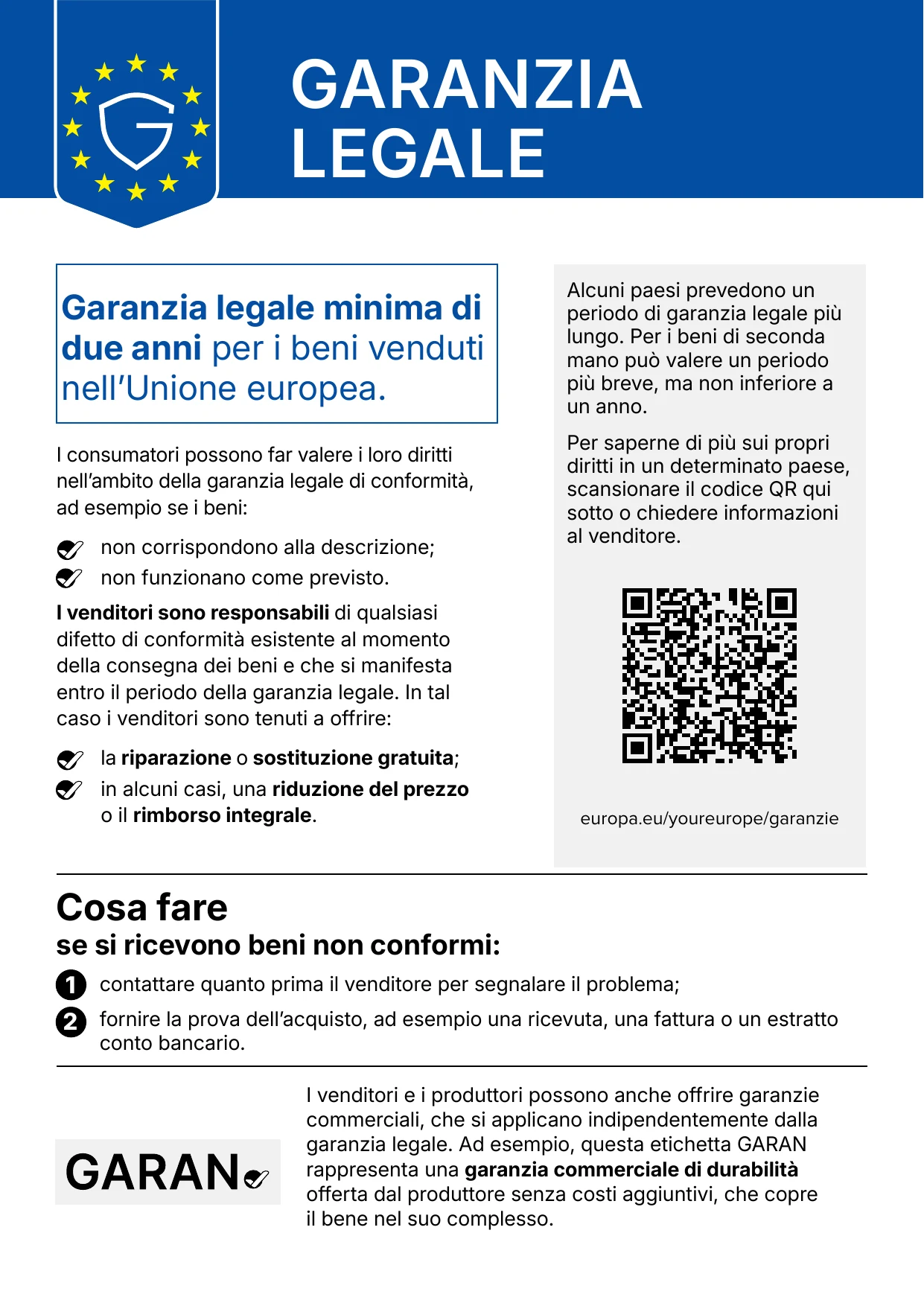 Avviso UE sulla garanzia legale. Garanzia legale minima di due anni per i beni venduti nell'Unione europea. I consumatori possono far valere i loro diritti nell'ambito della garanzia legale di conformità, ad esempio se i beni non corrispondono alla descrizione o non funzionano come previsto. I venditori sono responsabili di qualsiasi difetto di conformità esistente al momento della consegna dei beni e che si manifesta entro il periodo della garanzia legale: sono tenuti a offrire la riparazione o sostituzione gratuita e, in alcuni casi, una riduzione del prezzo o il rimborso integrale. Cosa fare se si ricevono beni non conformi: contattare quanto prima il venditore e fornire la prova dell'acquisto.